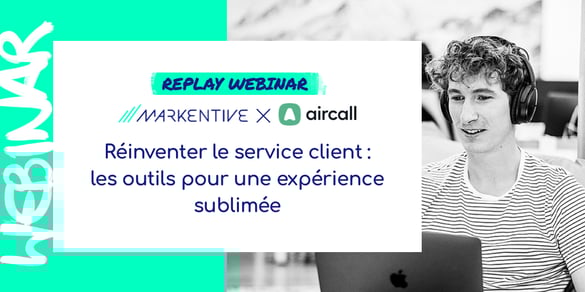 Replay webinar réinventer le service client